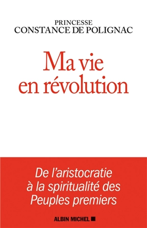 Ma vie en révolution - Constance de Polignac