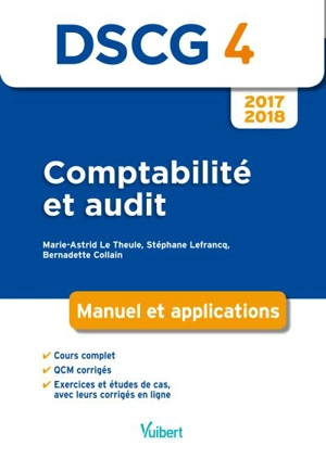 Comptabilité et audit, DSCG 4 : manuel et applications, 2017-2018 - Marie-Astrid Le Theule