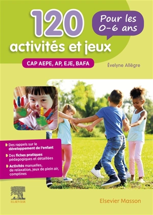 120 activités et jeux pour les 0-6 ans : CAP AEPE, AP, EJE, BAFA - Jacqueline Gassier