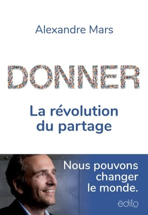 Donner : révolution du partage - Alexandre Mars