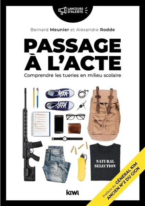 Passage à l'acte : comprendre les tueries en milieu scolaire - Bernard Meunier