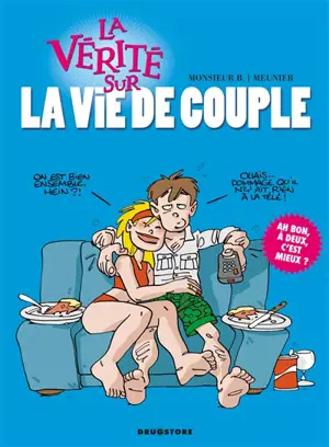 La vérité sur la vie de couple - Bertrand Meunier