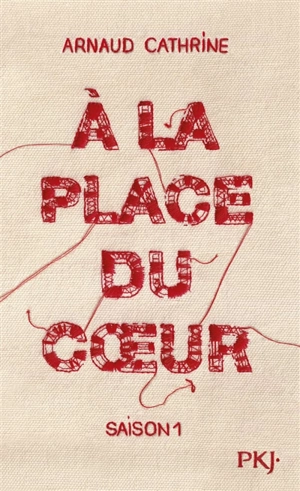 A la place du coeur. Vol. 1 - Arnaud Cathrine
