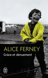 Grâce et dénuement - Alice Ferney
