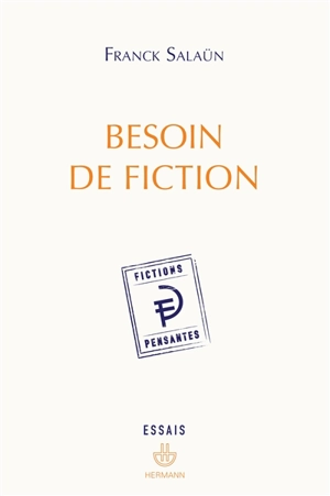 Besoin de fiction : sur l'expérience littéraire de la pensée et le concept de fiction pensante - Franck Salaün