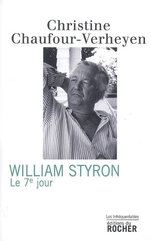 William Styron : le 7e jour - Christine Chaufour-Verheyen