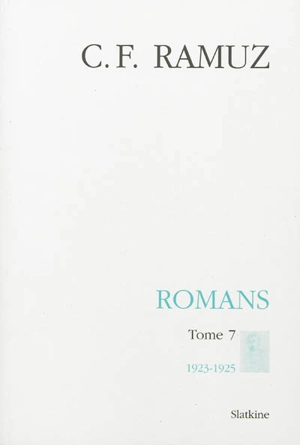 Oeuvres complètes. Vol. 25. Romans. Vol. 7. 1923-1925 - Charles-Ferdinand Ramuz