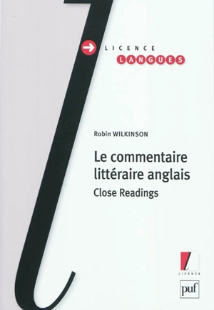 Le commentaire littéraire anglais : close readings - Robin Wilkinson