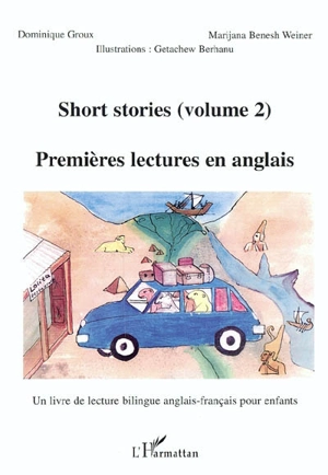 Premières lectures en anglais : un livre de lecture bilingue anglais-français pour les enfants. Vol. 2. Short stories. Vol. 2 - Marijana Benesh-Weiner