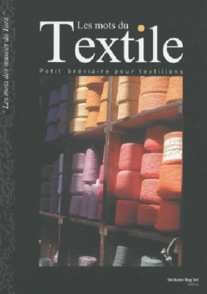 Les mots du textile : petit bréviaire pour textiliens - Tarn. Conservation des musées