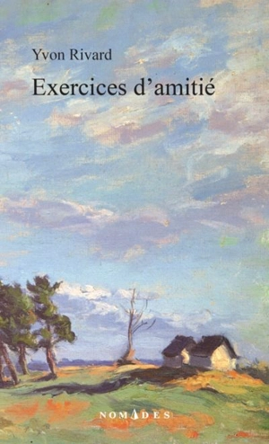 Exercices d'amitié - Yvon Rivard