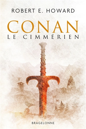 Conan le Cimmérien. Vol. 1 - Robert Ervin Howard