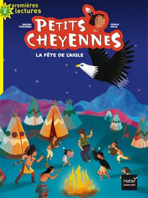 Petits Cheyennes. Vol. 1. La fête de l'aigle - Michel Piquemal