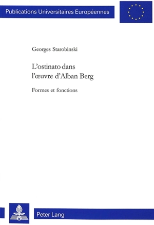 L'ostinato dans l'oeuvre d'Alban Berg : formes et fonctions - Georges Starobinski