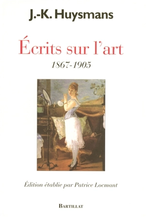 Ecrits sur l'art : 1867-1905 - Joris-Karl Huysmans