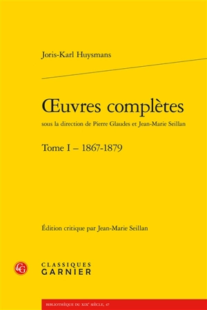 Oeuvres complètes. Vol. 1. 1867-1879 - Joris-Karl Huysmans