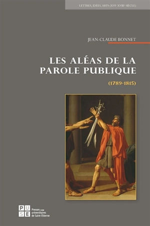 Les aléas de la parole publique (1789-1815) - Jean-Claude Bonnet