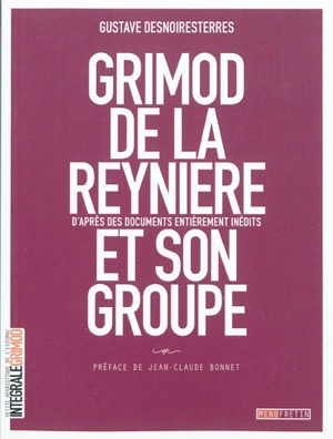 Grimod de La Reynière et son groupe : d'après des documents entièrement inédits - Gustave Le Brisoys Desnoiresterres