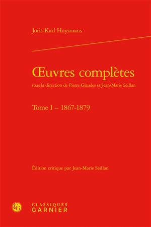 Oeuvres complètes. Vol. 1. 1867-1879 - Joris-Karl Huysmans