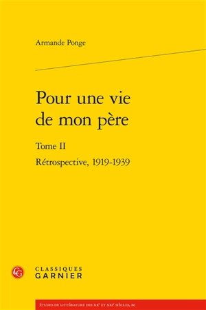 Pour une vie de mon père. Vol. 2. Rétrospective, 1919-1939 - Armande Ponge