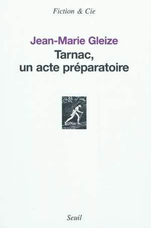 Tarnac, un acte préparatoire - Jean-Marie Gleize