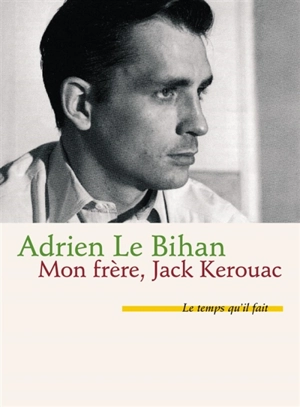 Mon frère, Jack Kerouac - Adrien Le Bihan
