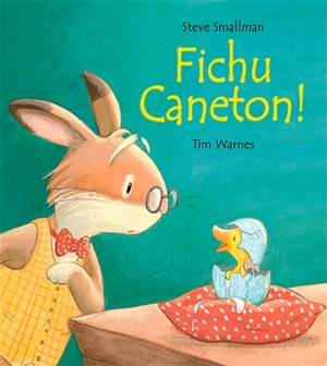 Fichu caneton ! - Steve Smallman