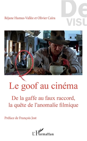 Le goof au cinéma : de la gaffe au faux raccord, la quête de l'anomalie filmique - Réjane Hamus-Vallée