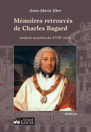 Mémoires retrouvés de Charles Bagard ou L'histoire de sa vie telle qu'il l'a écrite pour son petit-fils - Anne-Marie Eber