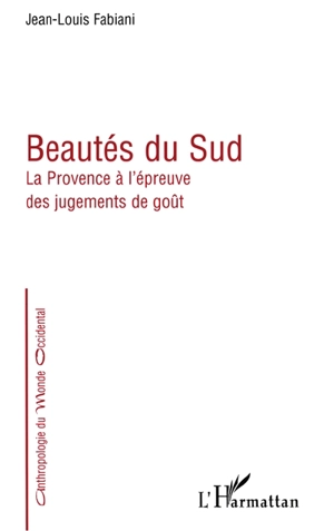 Beautés du Sud : la Provence à l'épreuve des jugements de goût - Jean-Louis Fabiani