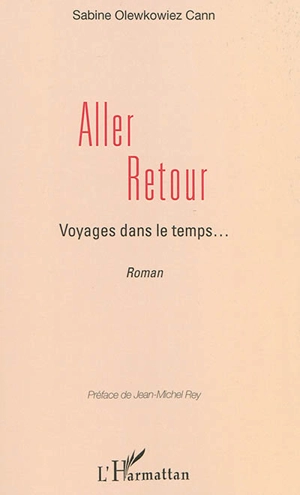 Aller-retour : voyages dans le temps... - Sabine Olewkowiez Cann