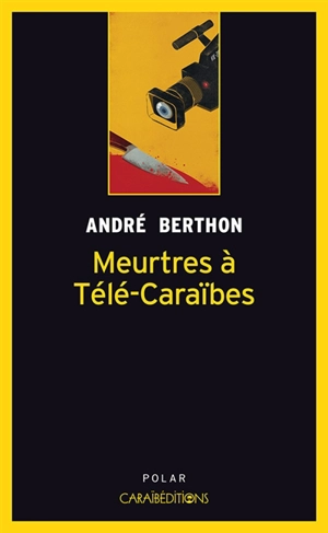 Meurtres à Télé-Caraïbes : enquête privée pour le Mulâtre : roman policier - André Berthon