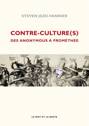 Contre-culture(s) : des Anonymous à Prométhée - Steven Jezo-Vannier