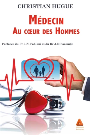 Médecin au coeur des hommes - Christian Hugue