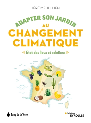 Adapter son jardin au changement climatique : état des lieux et solutions - Jérôme Jullien