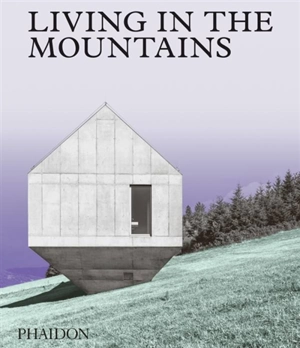 Living in the mountains - Phaidon