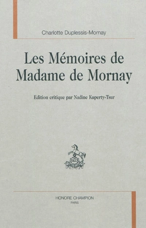 Les mémoires de madame de Mornay - Charlotte Duplessis-Mornay