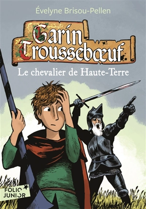 Garin Trousseboeuf. Vol. 7. Le chevalier de Haute-Terre - Evelyne Brisou-Pellen