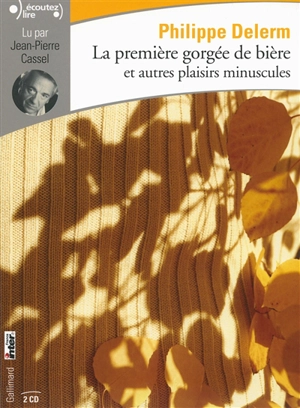 La première gorgée de bière et autres plaisirs minuscules - Philippe Delerm