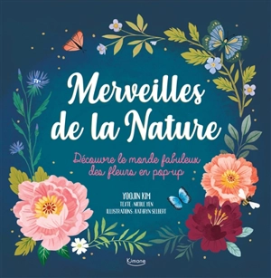 Merveilles de la nature : découvre le monde fabuleux des fleurs en pop-up - Nicole Yen
