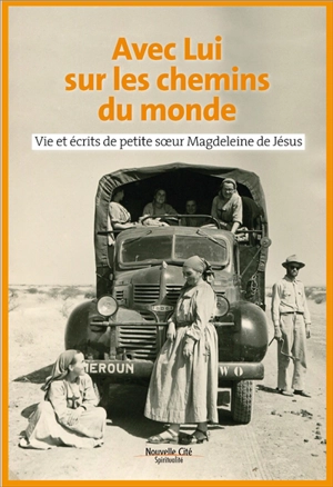 Avec lui sur les chemins du monde : vie et écrits de petite soeur Magdeleine de Jésus - Magdeleine de Jésus