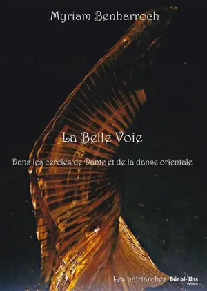 La belle voie : dans les cercles de Dante et de la danse orientale - Myriam Benharroch