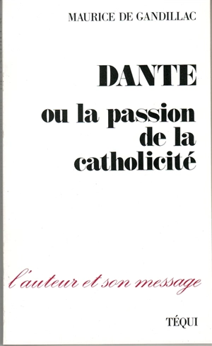 Dante ou la Passion de la catholicité - Maurice de Gandillac