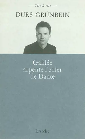 Galilée arpente l'enfer de Dante et n'en retient que les dimensions - Durs Grünbein