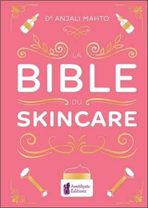 La bible du skincare - Anjali Mahto