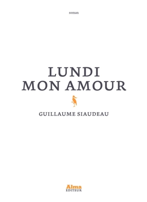 Lundi mon amour - Guillaume Siaudeau