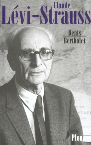 Claude Lévi-Strauss - Denis Bertholet