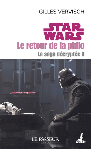 La saga décryptée. Vol. 2. Star Wars : le retour de la philo - Gilles Vervisch