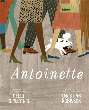 Antoinette - Kelly DiPucchio