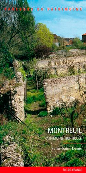 Montreuil : patrimoine horticole : Seine-Saint-Denis - Ile-de-France. Service Patrimoines et Inventaire